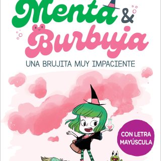 MENTA Y BURBUJA 1: Una brujita muy impaciente
