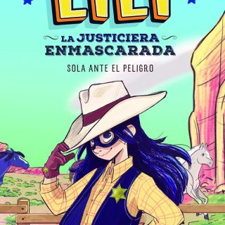LILÍ, LA JUSTICIERA ENMASCARADA. Sola ante el peligro (1)