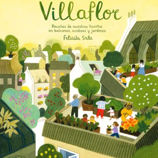 UN AÑO EN VILLAFLOR. Recetas de nuestros huertos en balcones, azoteas y jardines