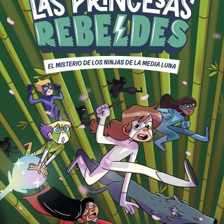 LAS PRINCESAS REBELDES 3: El misterio de los ninjas de la Media Luna