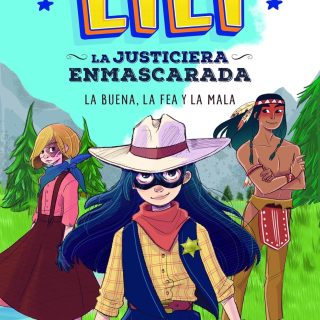 LILÍ, LA JUSTICIERA ENMASCARADA. La buena, la fea y la mala (3)