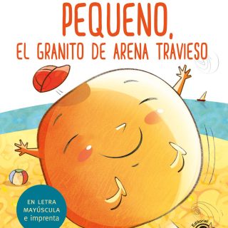 PEQUEÑO, EL GRANITO DE ARENA TRAVIESO (3). Cuento para niños en letra MAYÚSCULA y de imprenta