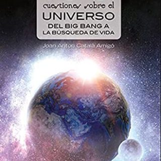 100 CUESTIONES SOBRE EL UNIVERSO: Del Big Bang a la búsqueda de vida