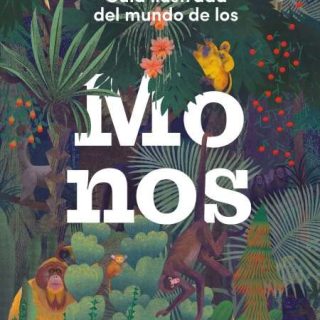 GUÍA ILUSTRADA DEL MUNDO DE LOS MONOS