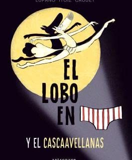 EL LOBO EN CALZONCILLOS 6. Y el cascaavellanas
