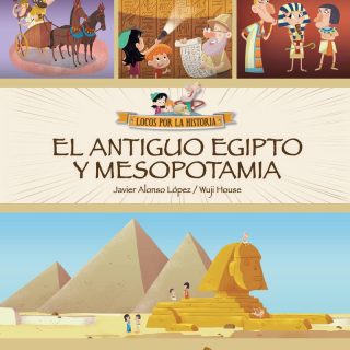 EL ANTIGUO EGIPTO Y MESOPOTAMIA 4. Locos por la Historia