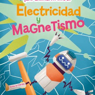 ¡EXPERIMENTAMOS! ELECTRICIDAD Y MAGNETISMO