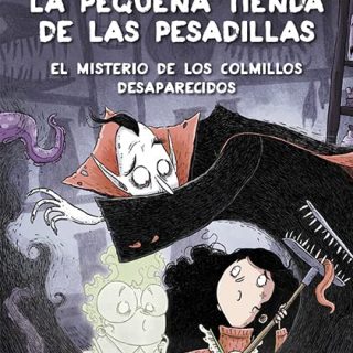 LA PEQUEÑA TIENDA DE LAS PESADILLAS 2. El misterio de los colmillos desaparecidos