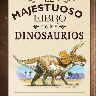 EL MAJESTUOSO LIBRO DE LOS DINOSAURIOS