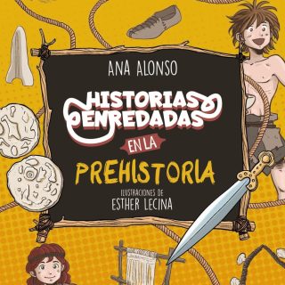 HISTORIAS ENREDADAS EN LA PREHISTORIA