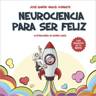 NEUROCIENCIA PARA SER FELIZ: ¡Descubre los secretos de tu mente!