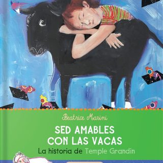 SED AMABLES CON LAS VACAS. La historia de Temple Grandin