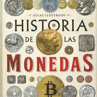 HISTORIA DE LAS MONEDAS. Atlas ilustrado