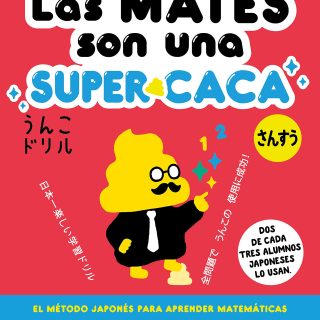 LAS MATES SON UNA SÚPER CACA (2): El método japonés para aprender matemáticas (copia)