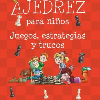 AJEDREZ PARA NIÑOS. Juegos, estrategias y trucos