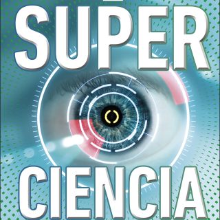 SUPERCIENCIA: Los avances que están cambiando el mundo