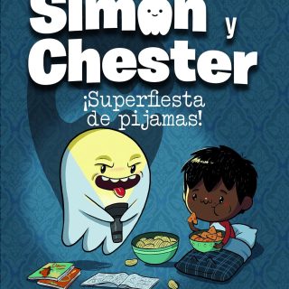 SIMON Y CHESTER 2. ¡Superfiesta de pijamas!