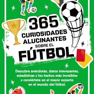 365 DATOS ALUCINANTES SOBRE EL FÚTBOL