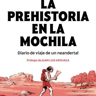 LA PREHISTORIA EN LA MOCHILA: Diario de viaje de un neandertal