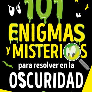 101 ENIGMAS Y MISTERIOS PARA RESOLVER EN LA OSCURIDAD