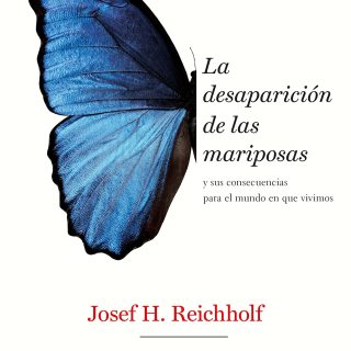 LA DESAPARICIÓN DE LAS MARIPOSAS y sus consecuencias para el mundo en que vivimos