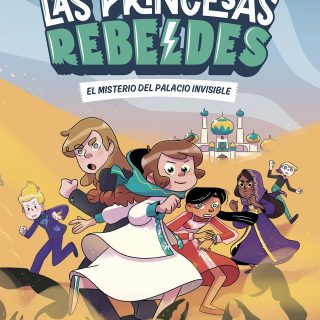 LAS PRINCESAS REBELDES 2: El misterio del palacio invisible