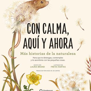 CON CALMA, AQUÍ Y AHORA: Más historias de la naturaleza