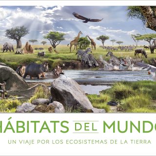 HÁBITATS DEL MUNDO: Un viaje por los ecosistemas de la Tierra