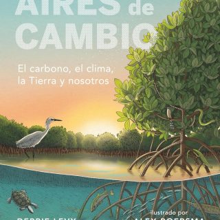 AIRES DE CAMBIO. El carbono, el clima, la Tierra y nosotros