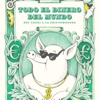 TODO EL DINERO DEL MUNDO. Del cauri a la criptomoneda