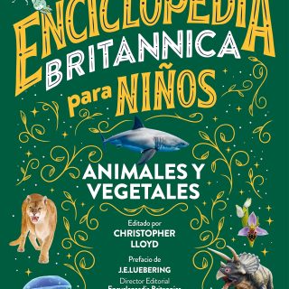 ENCICLOPEDIA BRITANNICA PARA NIÑOS. Animales y vegetales