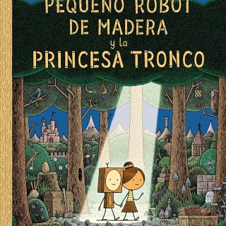 EL PEQUEÑO ROBOT DE MADERA Y LA PRINCESA TRONCO
