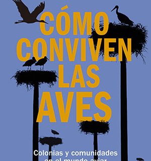 CÓMO CONVIVEN LAS AVES: Colonias y comunidades en el mundo aviar