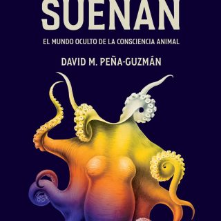 CUANDO LOS ANIMALES SUEÑAN: El mundo oculto de la consciencia animal