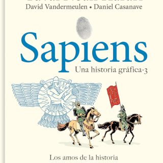 SAPIENS. UNA HISTORIA GRÁFICA (volumen III). Los amos de la historia