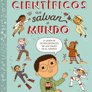 CIENTÍFICOS QUE SALVAN EL MUNDO