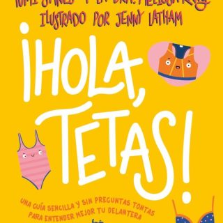 ¡HOLA, MENSTRUACIÓN! Una guía sencilla y sin preguntas tontas para entender mejor tu delantera