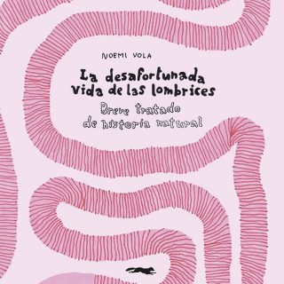 LA DESAFORTUNADA VIDA DE LAS LOMBRICES: Breve tratado de historia natural