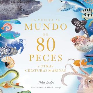 LA VUELTA AL MUNDO EN 80 PECES y otras criaturas marinas
