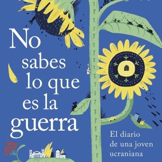 NO SABES LO QUE ES LA GUERRA. El diario de una joven ucraniana