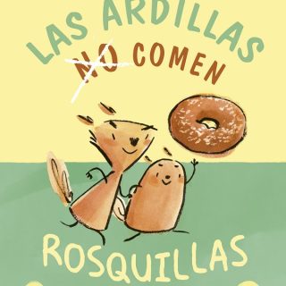 LAS ARDILLAS NO COMEN ROSQUILLAS (Norma y Panchi 1)