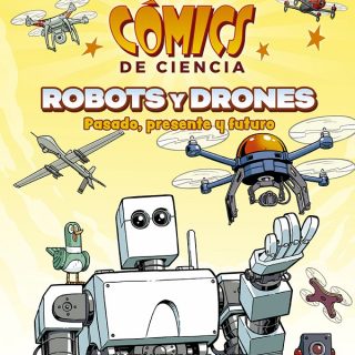 ROBOTS Y DRONES. PASADO, PRESENTE Y FUTURO. Cómics de Ciencia
