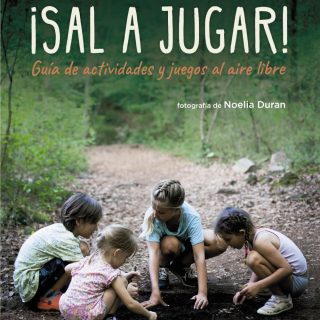 ¡SAL A JUGAR! Guía de actividades y juegos al aire libre