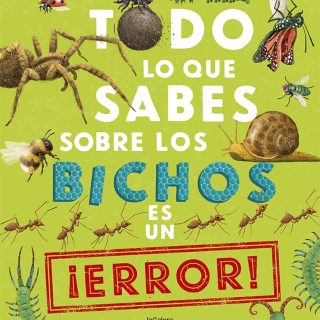 TODO LO QUE SABES SOBRE LOS BICHOS ES UN ¡ERROR!