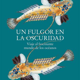 UN FULGOR EN LA OSCURIDAD: Viaje al fascinante mundo de los océanos