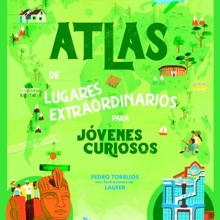 ATLAS DE LUGARES EXTRAORDINARIOS PARA PEQUEÑOS CURIOSOS