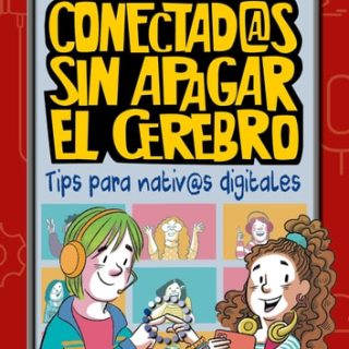 CONECTADOS SIN APAGAR EL CEREBRO: Tips para nativos digitales
