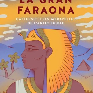 LA GRAN FARAONA: Hatxepsut i les meravelles de l’Antic Egipte (Català)