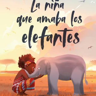 LA NIÑA QUE AMABA LOS ELEFANTES