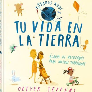 TU VIDA EN LA TIERRA. Álbum de recuerdos para nuevos terrícolas